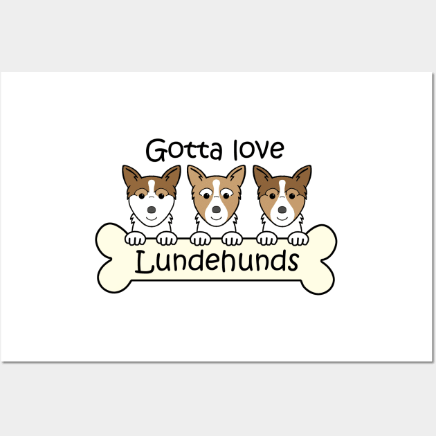 Gotta Love Norwegian Lundehunds Wall Art by AnitaValle